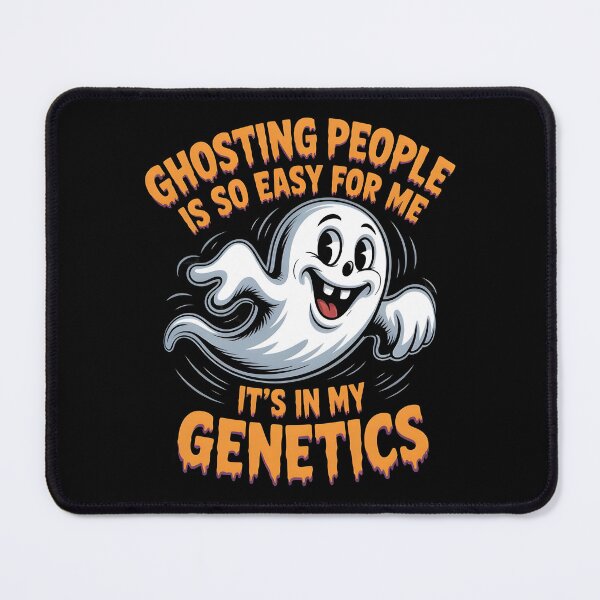 Item preview, Ghosting People Is So Easy For Me It`s In My Genetics designed and sold by Redgiant87x.