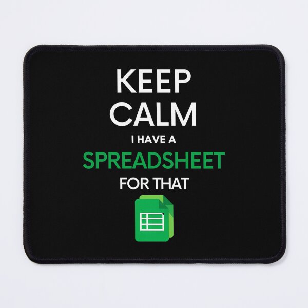Item preview, Keep Calm I Have A Spreadsheet For That - Microsoft Excel Google Sheets designed and sold by MariahKulas.