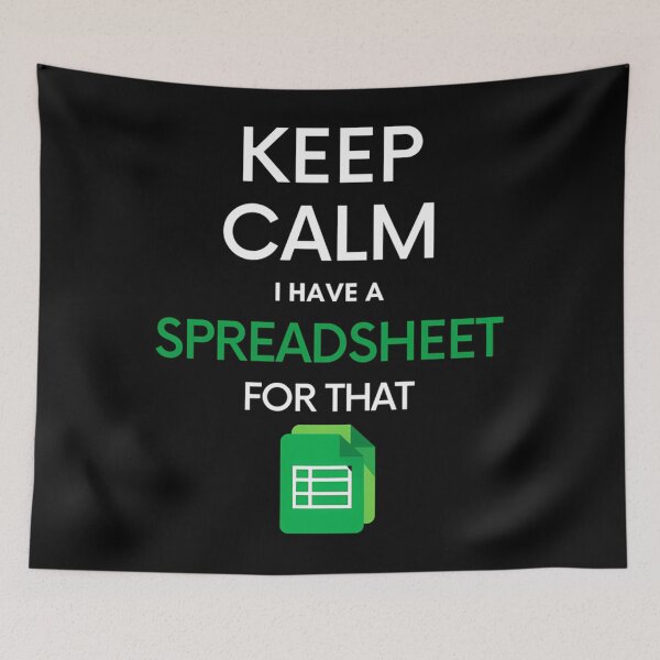 Item preview, Keep Calm I Have A Spreadsheet For That - Microsoft Excel Google Sheets designed and sold by MariahKulas.