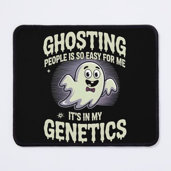Item preview, Ghosting People Is So Easy For Me It`s In My Genetics designed and sold by Redgiant87x.