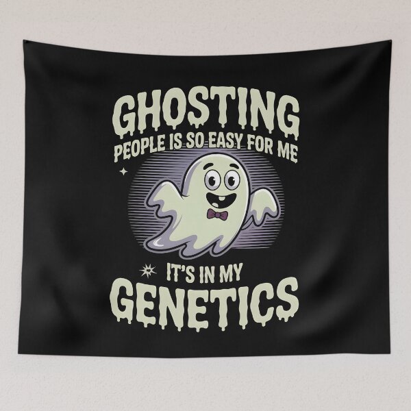 Item preview, Ghosting People Is So Easy For Me It`s In My Genetics designed and sold by Redgiant87x.