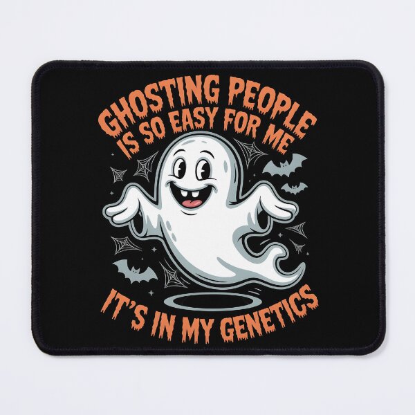 Item preview, Ghosting People Is So Easy For Me It`s In My Genetics designed and sold by Redgiant87x.