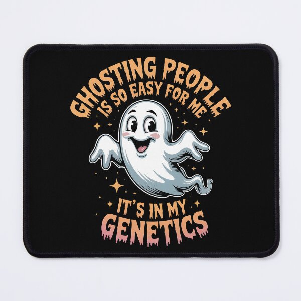 Item preview, Ghosting People Is So Easy For Me It`s In My Genetics designed and sold by Redgiant87x.