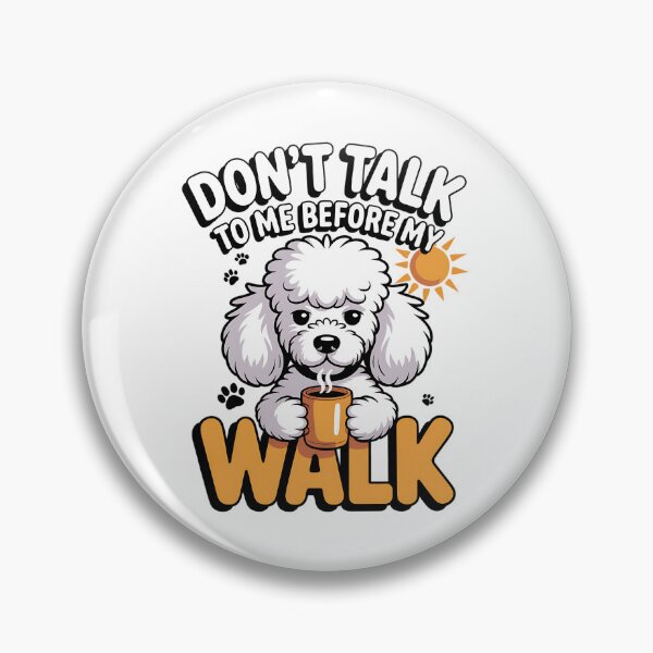 Item preview, Don't Talk To Me Before My Walk Funny Poodle Dog designed and sold by BlizzStyle.