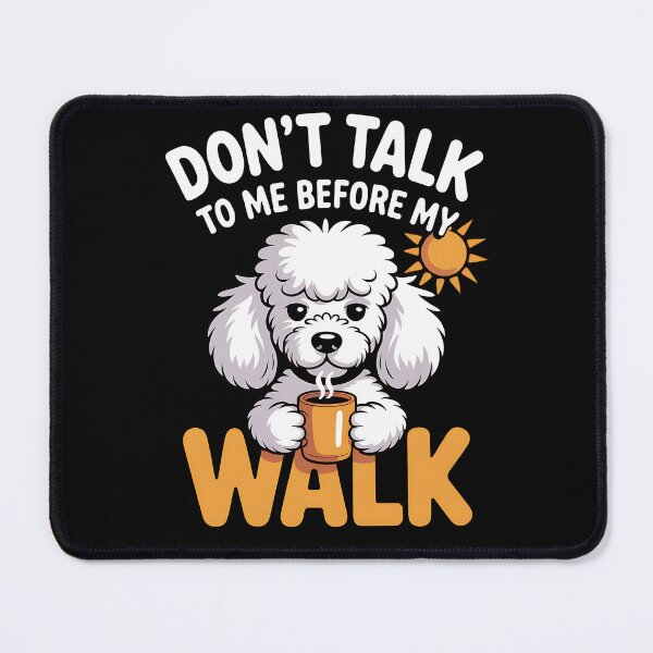 Item preview, Don't Talk To Me Before My Walk Funny Poodle Dog designed and sold by BlizzStyle.