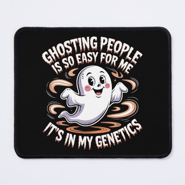 Item preview, Ghosting People Is So Easy For Me It`s In My Genetics designed and sold by Redgiant87x.