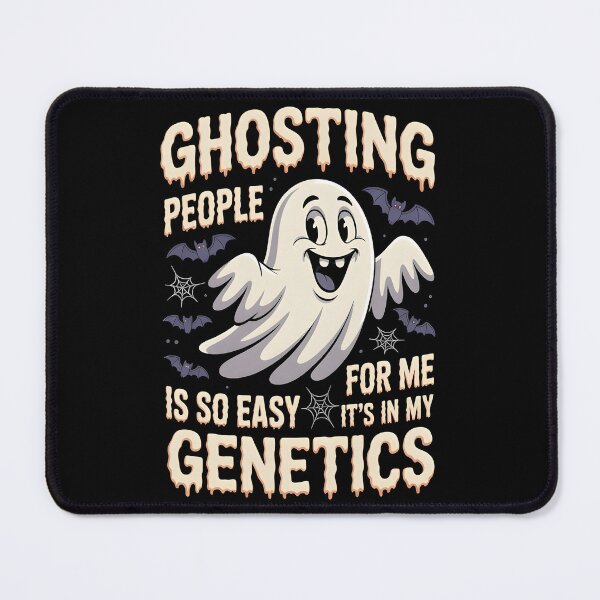 Item preview, Ghosting People Is So Easy For Me It`s In My Genetics designed and sold by Redgiant87x.