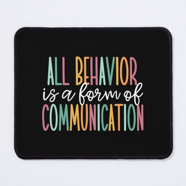 Item preview, All Behavior Is A Form Of Communication 		 designed and sold by arnybnuda5.