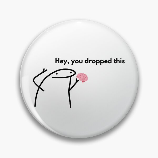 Artikelvorschau, Lustige Meme-Sticker „Hey, You Dropped This“ mit Brain entworfen und verkauft von Fan Art Station .
