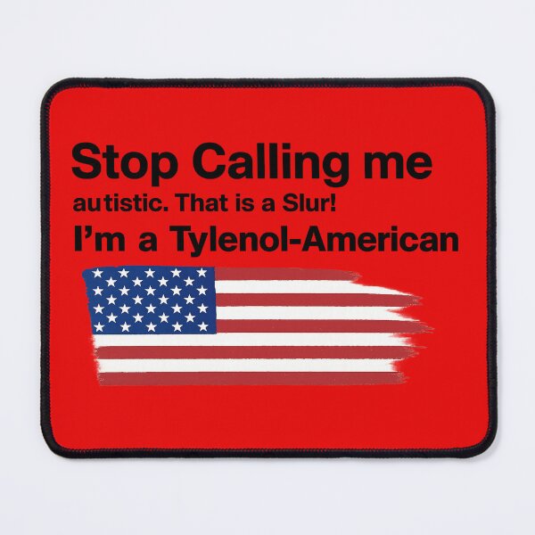 Item preview, Stop calling me autistic. I'm a Tylenol-American designed and sold by JALA-Creations.