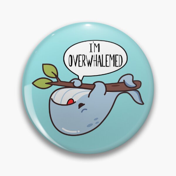 Item preview, I'm Overwhalemed designed and sold by DAFIN.