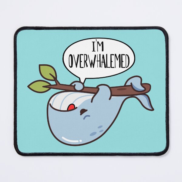 Item preview, I'm Overwhalemed designed and sold by DAFIN.