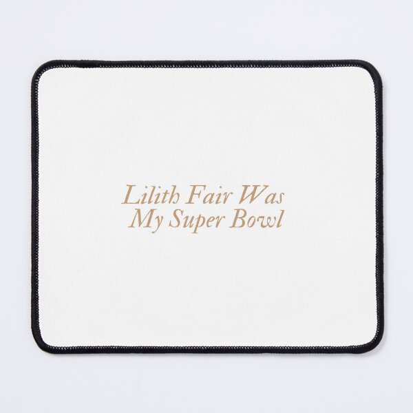 Item preview, Lilith fair was my super bowl designed and sold by annaseditss.