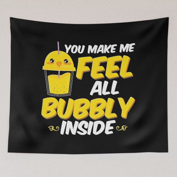 Item preview, You Make Me Feel All Bubbly Inside 	 designed and sold by waekcoia56.