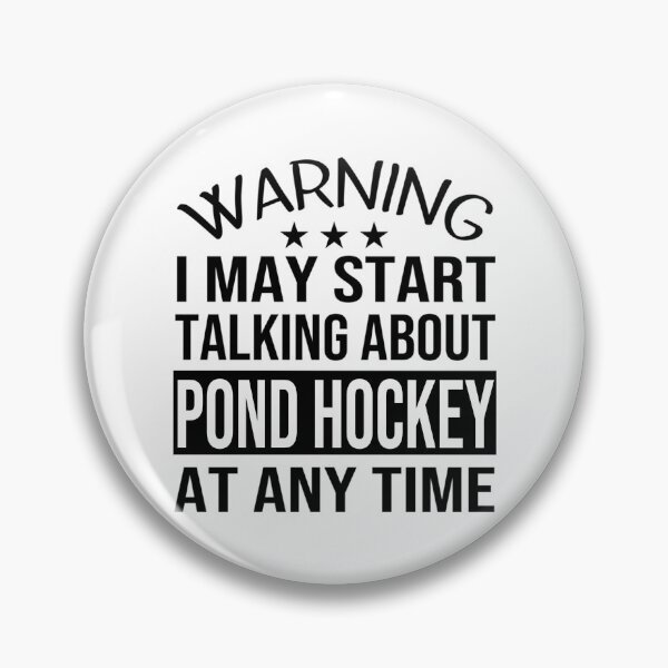 Item preview, I May Start Talking About Pond Hockey At Any Time - Funny Pond Hockey designed and sold by abe-lingram.