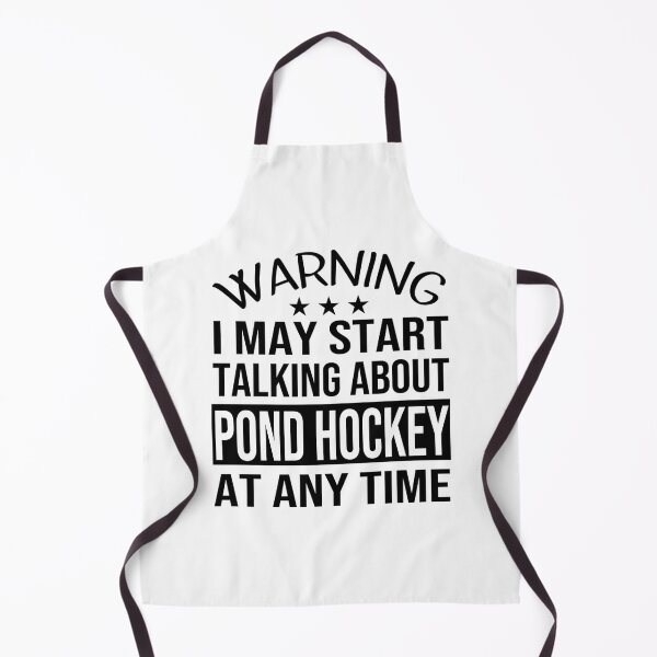 Item preview, I May Start Talking About Pond Hockey At Any Time - Funny Pond Hockey designed and sold by abe-lingram.