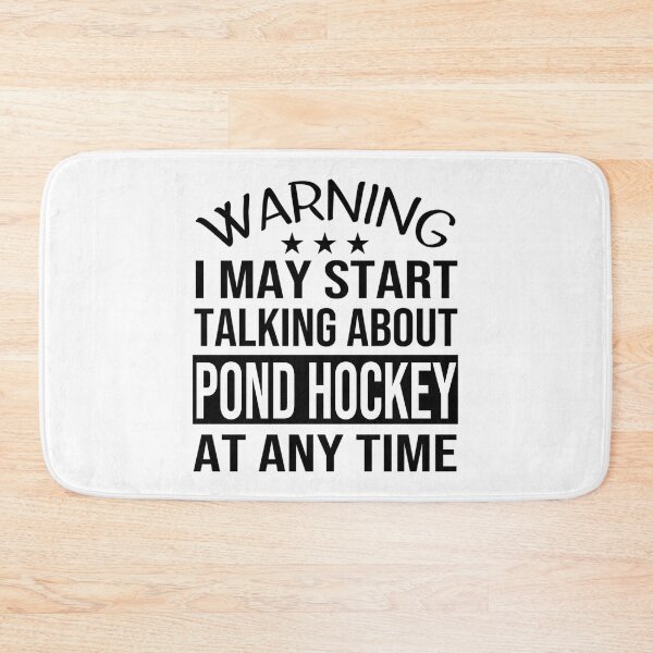 Item preview, I May Start Talking About Pond Hockey At Any Time - Funny Pond Hockey designed and sold by abe-lingram.