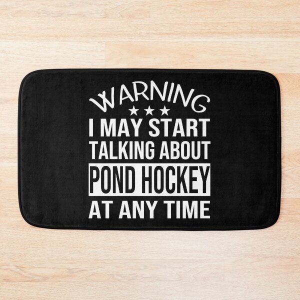 Item preview,  I May Start Talking About Pond Hockey At Any Time - Funny Pond Hockey designed and sold by abe-lingram.