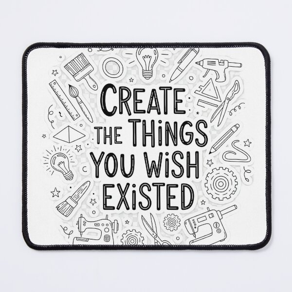 Item preview, Create The Things You Wish Existed - Inspirational Quote designed and sold by ChameloX.