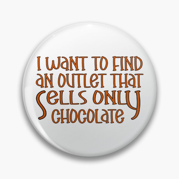 Item preview, I Want to Find an Outlet That Sells Only Chocolate – Funny Chocolate Lover Design – Sweet Tooth Gift designed and sold by sednalafandy79.