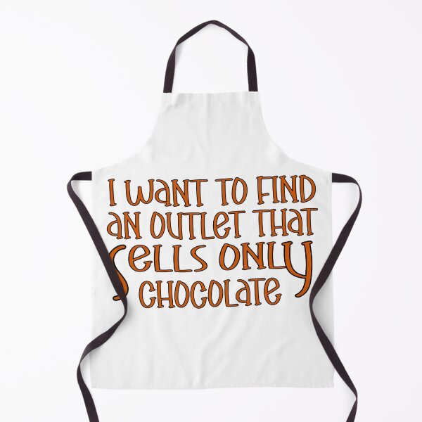 Item preview, I Want to Find an Outlet That Sells Only Chocolate – Funny Chocolate Lover Design – Sweet Tooth Gift designed and sold by sednalafandy79.