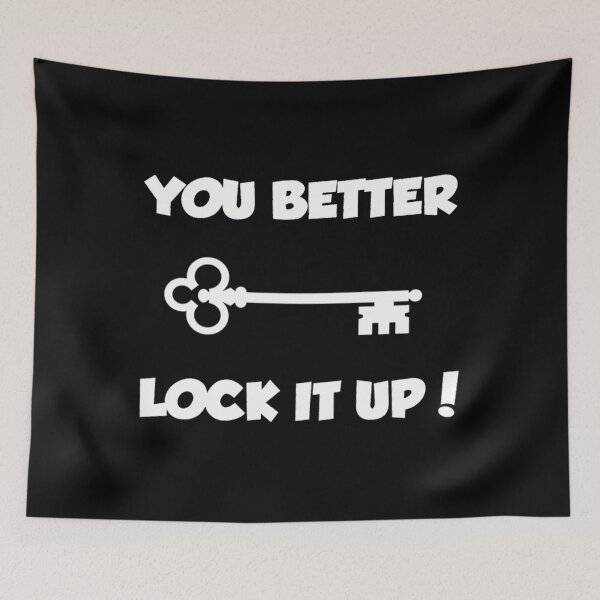 Item preview, You Better Lock It Up!  	 designed and sold by fpuonbwmyao81.