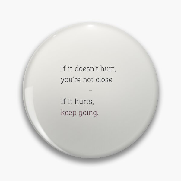 Item preview, “If it hurts, you’re close. Keep going.”  designed and sold by chapeto.