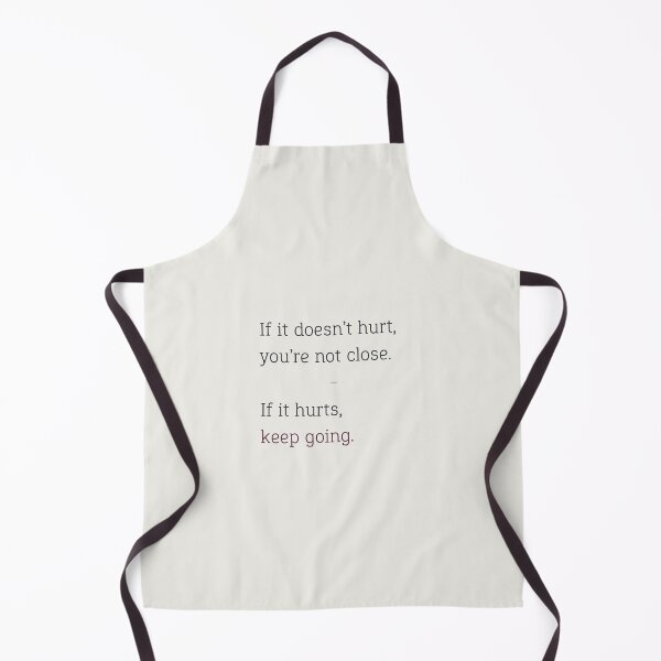 Item preview, “If it hurts, you’re close. Keep going.” designed and sold by chapeto.