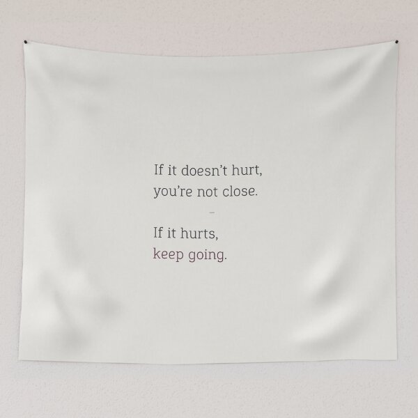 Item preview, “If it hurts, you’re close. Keep going.”  designed and sold by chapeto.