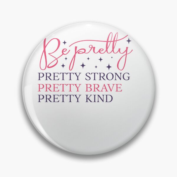 Item preview, be pretty pretty strong pretty brave pretty kind designed and sold by artcultreone.