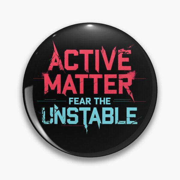 Item preview, ACTIVE MATTER – FEAR THE UNSTABLE designed and sold by BazbobMerch.