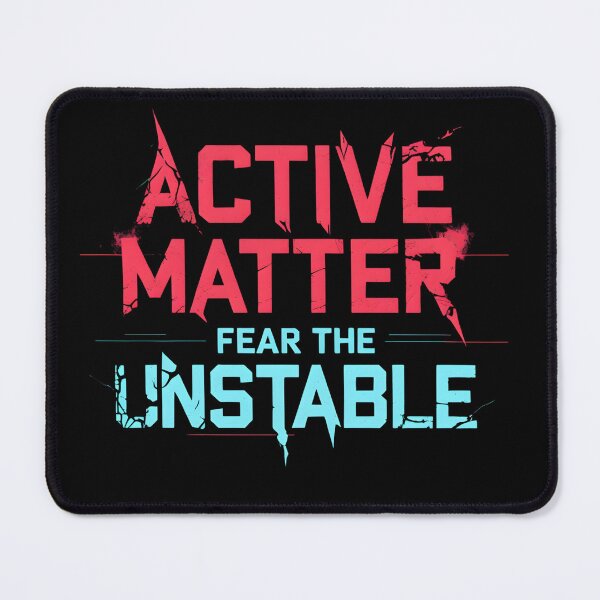 Item preview, ACTIVE MATTER – FEAR THE UNSTABLE designed and sold by BazbobMerch.
