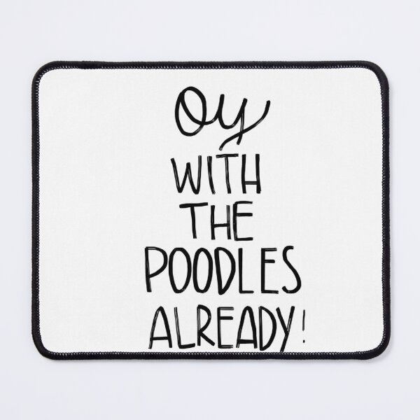 Item preview, Oy With The Poodles! 	 	 designed and sold by fmxviexaxsb38.