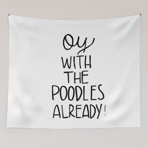 Item preview, Oy With The Poodles! 	 	 designed and sold by fmxviexaxsb38.