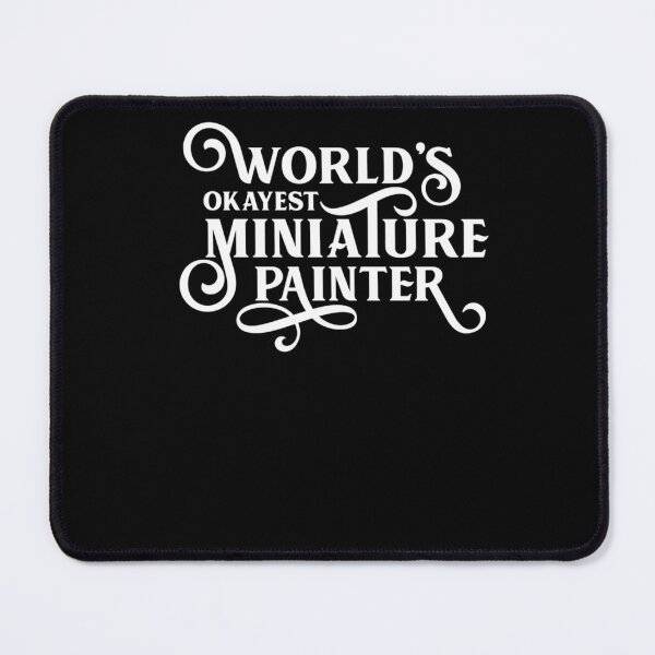 Item preview, Worlds Okayest Miniature Painter designed and sold by yflzyvfqob22.
