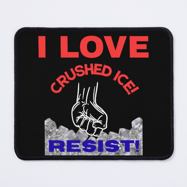Item preview, I Love Crush Ice! RESIST! designed and sold by ActOutTees.