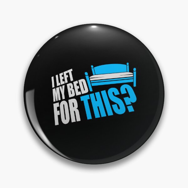 Item preview, I Left My Bed For This? Funny Disappointed Sarcasm designed and sold by shirt-o-mat.
