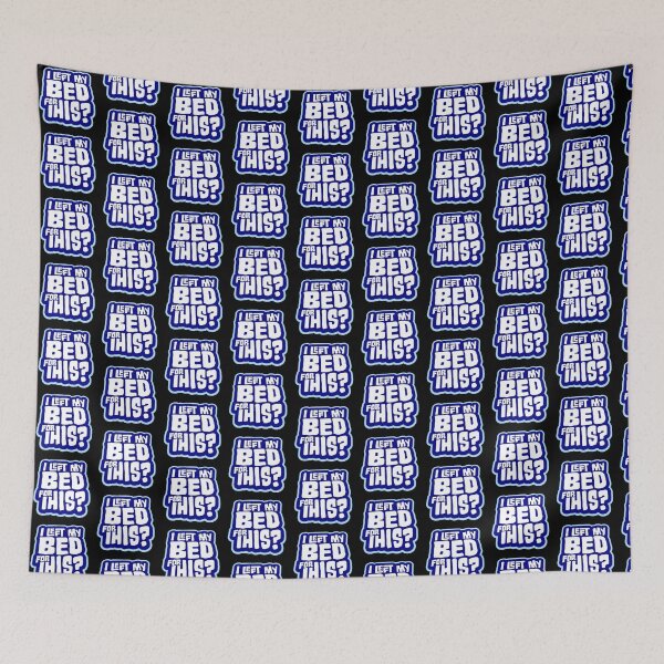 Item preview, I Left My Bed For This? Funny Disappointed Sarcasm designed and sold by shirt-o-mat.