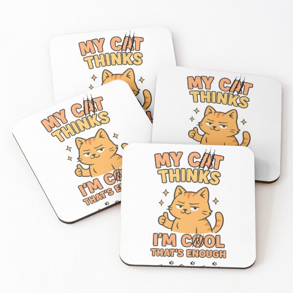 Item preview, My Cat Thinks I'm Cool – That's Enough: The Highest Compliment designed and sold by Moyeri.