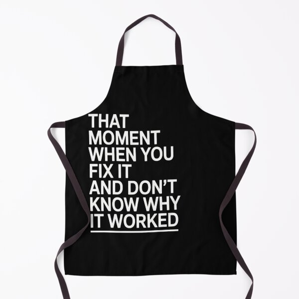 Item preview, That Moment When You Fix It and Don’t Know Why It Worked | Funny T-Shirt designed and sold by Professionalpun.