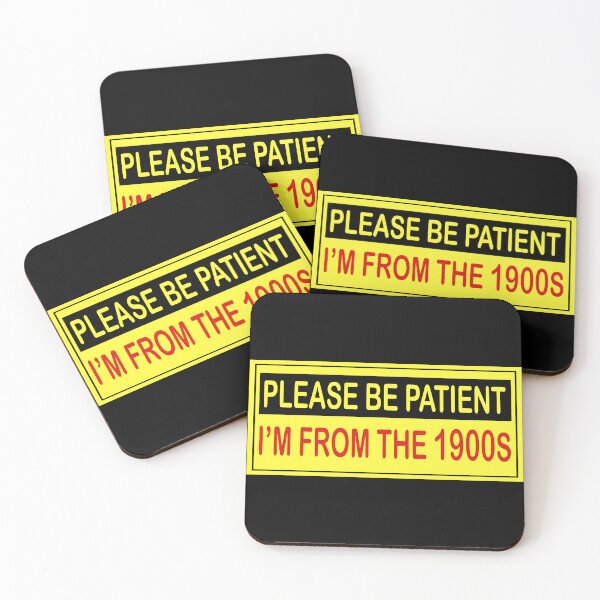 Item preview, Please be patient, I'm from the 1900s designed and sold by blacksnowcomics.