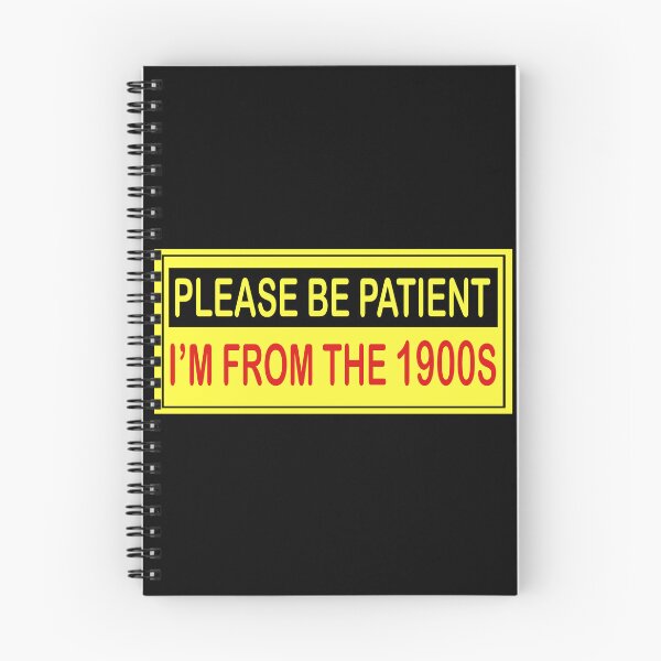 Item preview, Please be patient, I'm from the 1900s designed and sold by blacksnowcomics.
