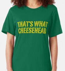 thats what cheesehead shirt