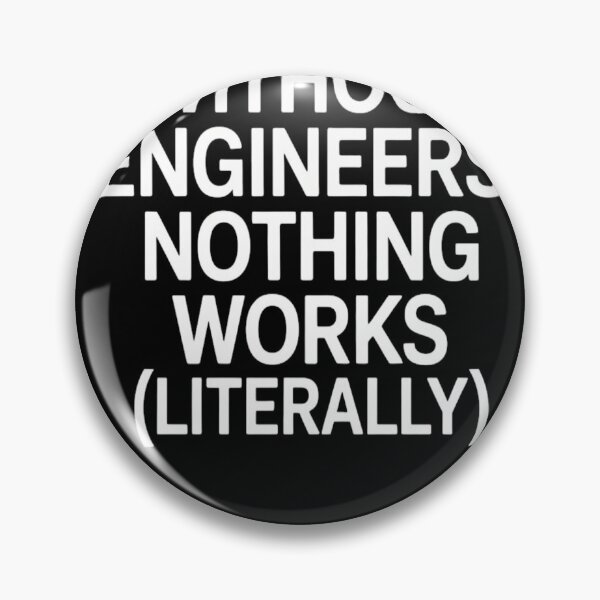 Item preview, Without Engineers, Nothing Works (Literally) | Funny Engineer Tee designed and sold by Professionalpun.