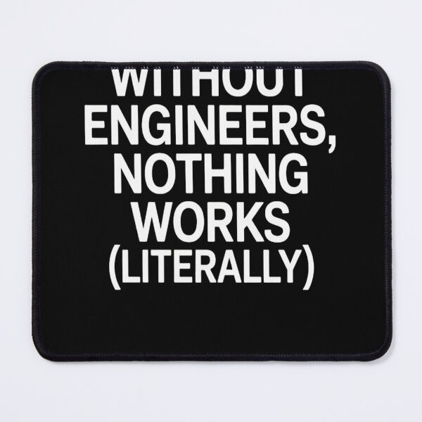 Item preview, Without Engineers, Nothing Works (Literally) | Funny Engineer Tee designed and sold by Professionalpun.