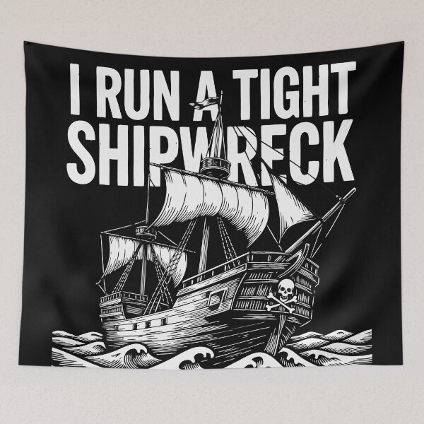 Item preview, I Run a Tight Shipwreck - Monochrome - pirate ship - ahoy designed and sold by pixelated_echoes.
