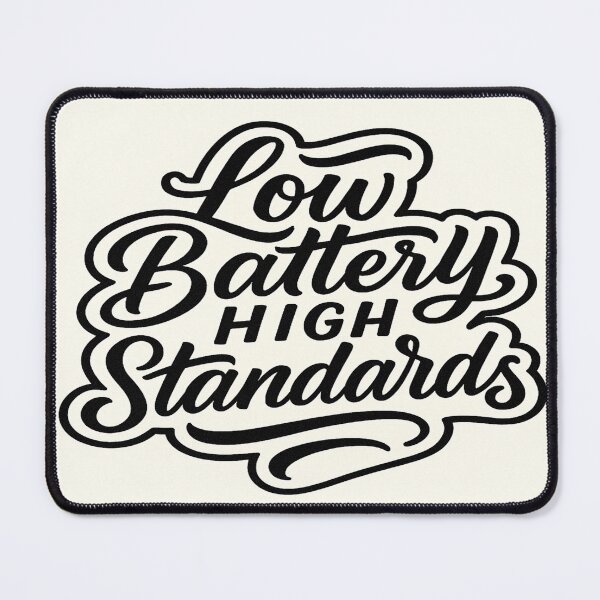 Item preview, Low Battery HIGH Standards designed and sold by ZeMa-JA.