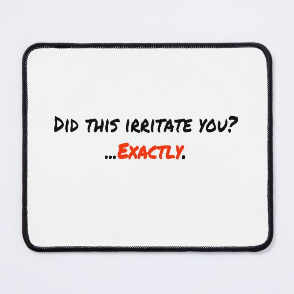 Item preview, Did this irritate you designed and sold by Kind-O-CleverCo.