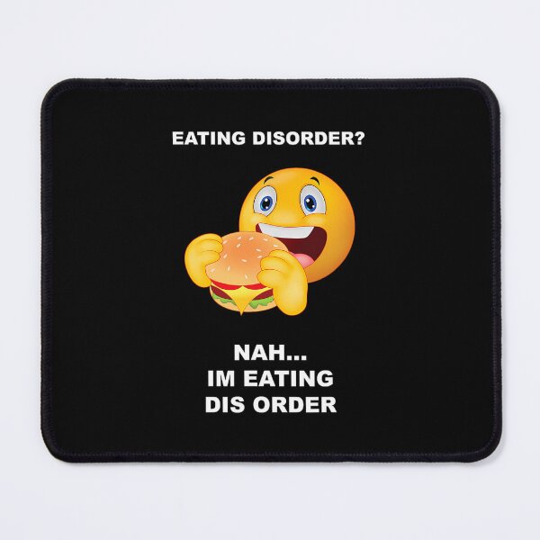 Item preview, Eating disorder nah I'm eating dis order 		 designed and sold by fjyvwtotxbq57.