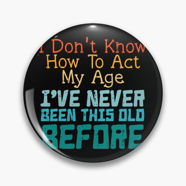 Item preview, Dont Know How To Act My Age Funny Saying Sarcastic 	 	 		 designed and sold by vkcnsaso51.